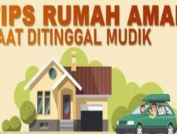Tips Rumah Aman saat Ditinggal Mudik Lebaran