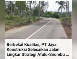 Jalan Lingkar Afulu-Sirombu: Akses Ekonomi Baru di Kepulauan Nias